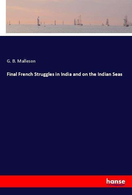 Cover for Malleson · Final French Struggles in Indi (Book)