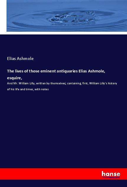 Cover for Ashmole · The lives of those eminent anti (Book) (2022)