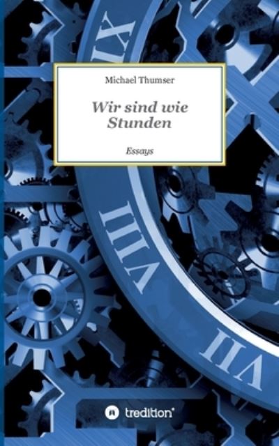 Cover for Thumser · Wir sind wie Stunden (Book) (2020)