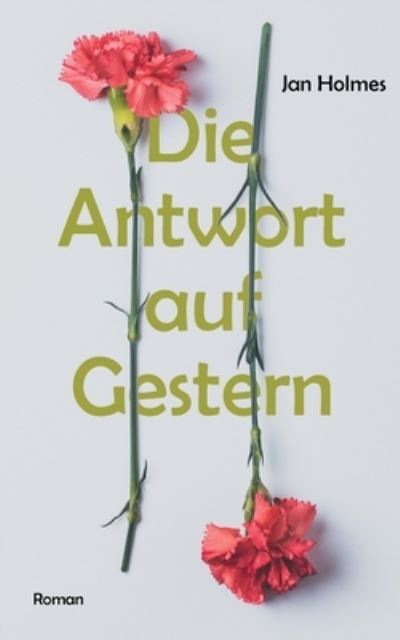 Cover for Jan Holmes · Die Antwort auf Gestern (Paperback Book) (2021)