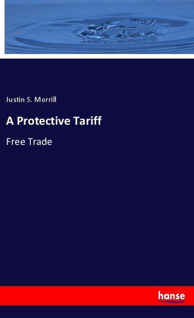 Cover for Morrill · A Protective Tariff (N/A)