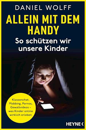 Daniel Wolff · Allein mit dem Handy: So schützen wir unsere Kinder (Book) (2024)