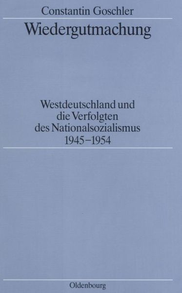 Cover for Constantin Goschler · Wiedergutmachung - Quellen Und Darstellungen Zur Zeitgeschichte (Hardcover Book) (1992)