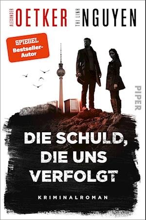 Cover for Alexander Oetker · Die Schuld, die uns verfolgt (Book) (2023)