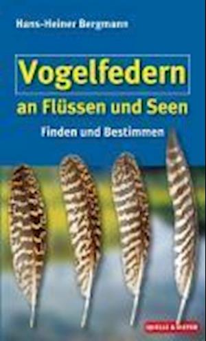 Bergmann:vogelfedern An FlÃ¼ssen Und See - Hans-heiner Bergmann - Books -  - 9783494015019 - 