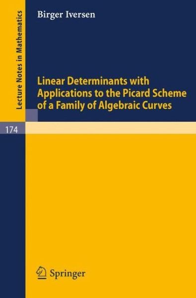 Cover for Birger Iversen · Linear Determinants with Applications to the Picard Scheme of a Family of Algebraic Curves - Lecture Notes in Mathematics (Paperback Bog) (1970)