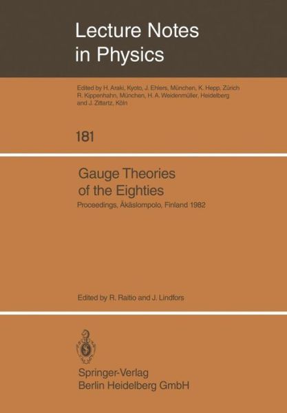 Cover for R Raitio · Gauge Theories of the Eighties: Proceedings of the Arctic School of Physics 1982 Held in AEkaslompolo, Finland, August 1-13, 1982 - Lecture Notes in Physics (Paperback Book) [1983 edition] (1983)