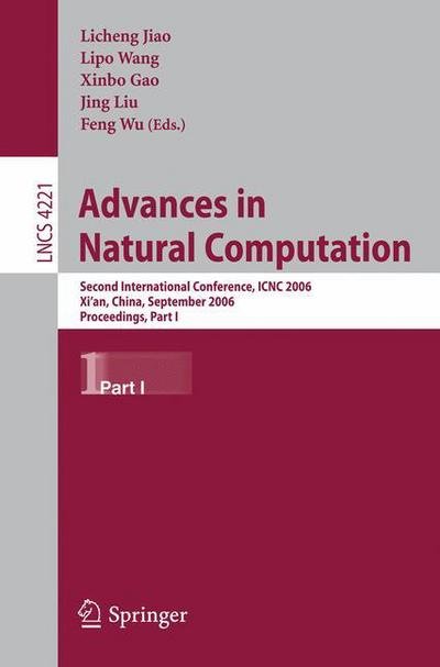 Advances in Natural Computation: Second International Conference, ICNC 2006, Xi'an, China, September 24-28, 2006, Proceedings, Part I - Theoretical Computer Science and General Issues - Licheng Jiao - Kirjat - Springer-Verlag Berlin and Heidelberg Gm - 9783540459019 - tiistai 19. syyskuuta 2006