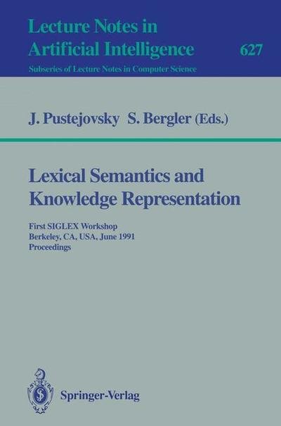 Cover for James Pustejovsky · Lexical Semantics and Knowledge Representation: First Siglex Workshop, Berkeley, Ca, Usa, June 17, 1991 - Proceedings - Lecture Notes in Computer Science (Paperback Book) (1992)