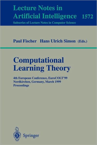 Cover for Paul Fischer · Computational Learning Theory: 4th European Conference, Eurocolt '99 Nordkirchen, Germany, March 29-31, 1999: Proceedings - Lecture Notes in Computer Science / Lecture Notes in Artificial Intelligence (Paperback Book) (1999)