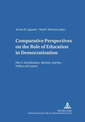 Cover for Comparative Perspectives on the Role of Education in Democratization: Part 2: Socialization, Identity, and the Politics of Control - Komparatistische Bibliothek Comparative Studies Series Bibliotheque d'Etudes Comparatives (Paperback Book) (2000)
