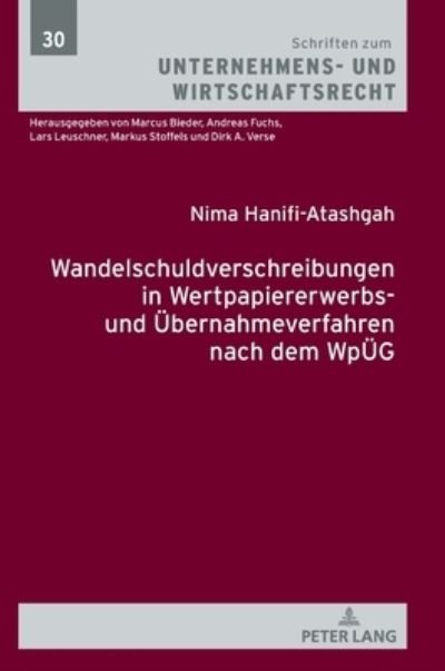Cover for Nima Hanifi-Atashgah · Wandelschuldverschreibungen in Wertpapiererwerbs- Und Uebernahmeverfahren Nach Dem Wpueg - Schriften Zum Unternehmens- Und Wirtschaftsrecht (Hardcover bog) (2020)