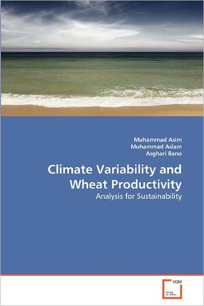 Cover for Asghari Bano · Climate Variability and Wheat Productivity: Analysis for Sustainability (Taschenbuch) (2011)