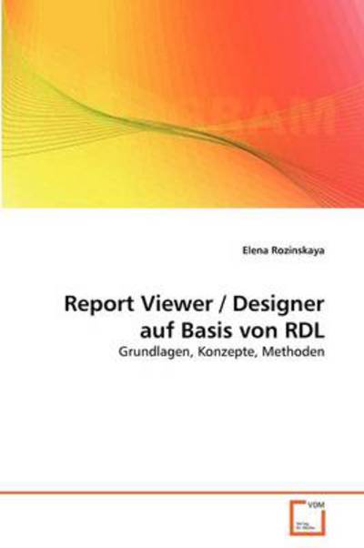 Cover for Elena Rozinskaya · Report Viewer / Designer Auf Basis Von Rdl: Grundlagen, Konzepte, Methoden (Paperback Bog) [German edition] (2011)