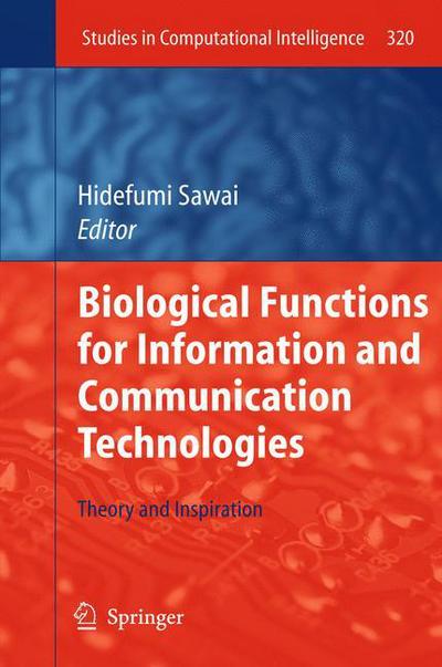 Cover for Hidefumi Sawai · Biological Functions for Information and Communication Technologies: Theory and Inspiration - Studies in Computational Intelligence (Inbunden Bok) [2011 edition] (2011)