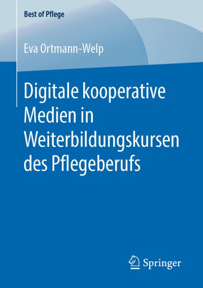 Cover for Ortmann-Welp · Digitale kooperative Medien in Weiterbildungskursen des Pflegeberufs (Book) [1. Aufl. 2019 edition] (2019)