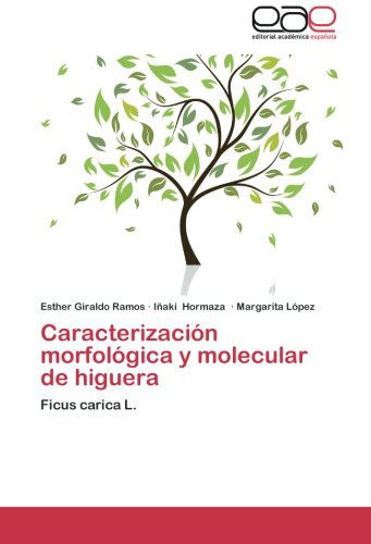 Cover for Margarita López · Caracterización Morfológica Y Molecular De Higuera: Ficus Carica L. (Paperback Book) [Spanish edition] (2012)