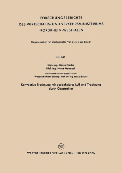 Cover for Gunter Cerbe · Konvektive Trocknung Mit Gasbeheizter Luft Und Trocknung Durch Gasstrahler - Forschungsberichte Des Wirtschafts- Und Verkehrsministeriums (Paperback Book) [1957 edition] (1957)