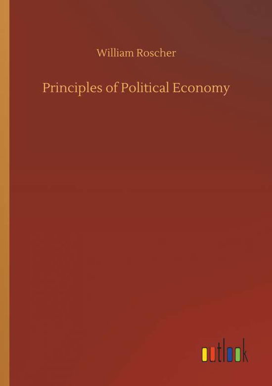 Cover for Roscher · Principles of Political Economy (Book) (2018)