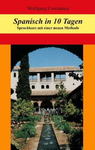 Cover for Wolfgang Constance · Spanisch in 10 Tagen: Sprachkurs mit einer neuen Methode (Paperback Book) [German edition] (2014)
