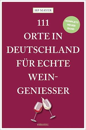 HP Mayer · 111 Orte in Deutschland für echte Weingenießer (Buch) (2024)