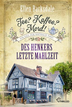 Cover for Ellen Barksdale · Tee? Kaffee? Mord! Des Henkers letzte Mahlzeit (Book) (2024)