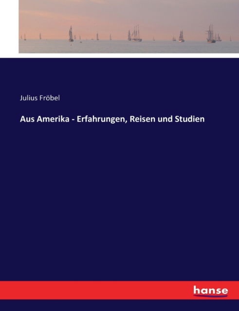 Cover for Fröbel · Aus Amerika - Erfahrungen, Reise (Book) (2016)