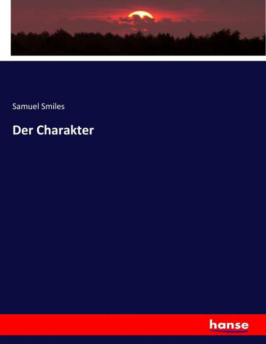 Cover for Smiles · Der Charakter (Buch) (2016)