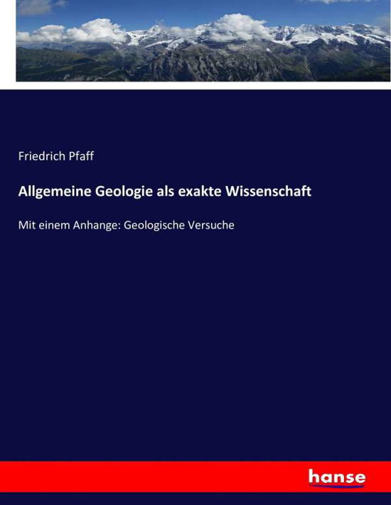 Allgemeine Geologie als exakte Wi - Pfaff - Books -  - 9783743610019 - December 21, 2016