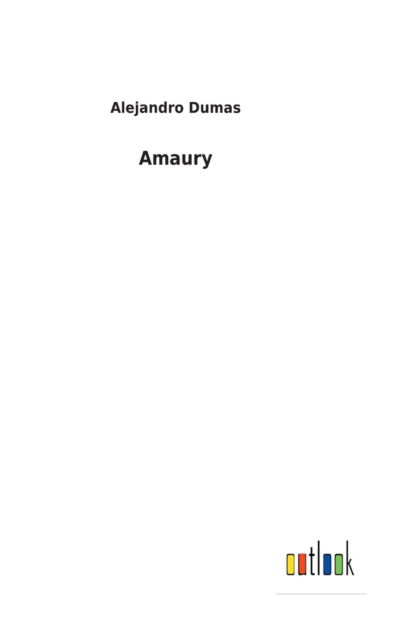 Cover for Alejandro Dumas · Amaury (Hardcover Book) (2021)