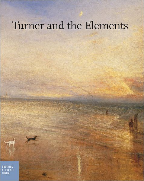 Cover for Ortrud Westheider · Turner and the Elements (Hardcover Book) (2011)