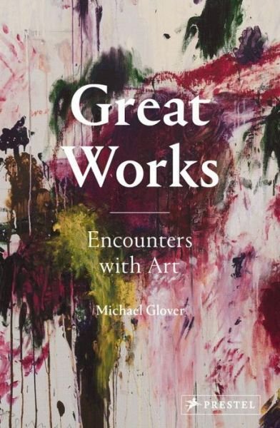 Cover for Michael Glover · Great Works: Encounters with Art (Hardcover Book) (2016)
