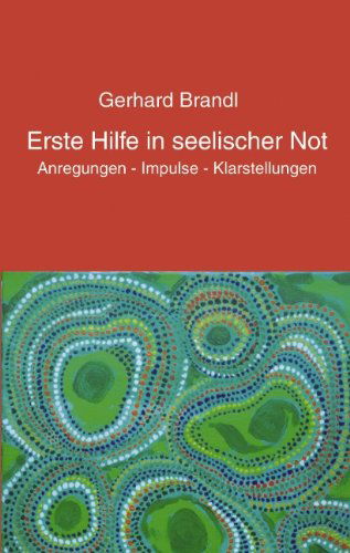 Cover for Gerhard Brandl · Erste Hilfe in seelischer Not: Anregungen - Impulse - Klarstellungen (Pocketbok) [German edition] (2002)