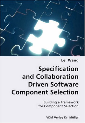 Cover for Lei Wang · Specification and Collaboration Driven Software Component Selection- Building a Framework for Component Selection (Paperback Bog) (2007)