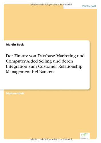 Cover for Martin Beck · Der Einsatz von Database Marketing und Computer Aided Selling und deren Integration zum Customer Relationship Management bei Banken (Paperback Book) [German edition] (1999)