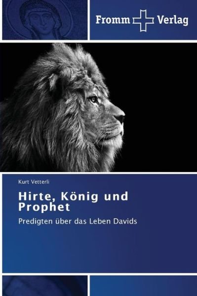 Cover for Kurt Vetterli · Hirte, König Und Prophet: Predigten Über Das Leben Davids (Paperback Book) [German edition] (2013)