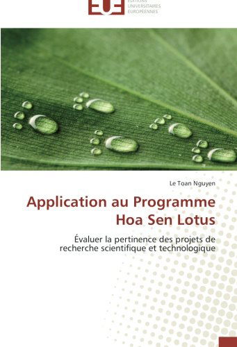 Cover for Le Toan Nguyen · Application Au Programme Hoa Sen Lotus: Évaluer La Pertinence Des Projets De  Recherche Scientifique et Technologique (Paperback Bog) [French edition] (2014)