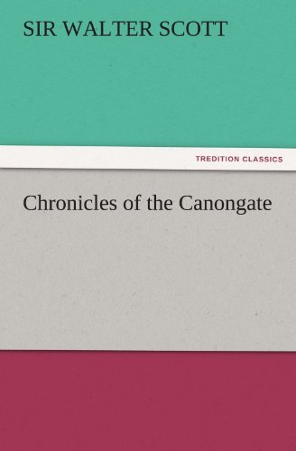 Chronicles of the Canongate (Tredition Classics) - Sir Walter Scott - Boeken - tredition - 9783842441019 - 3 november 2011