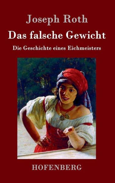 Cover for Joseph Roth · Das Falsche Gewicht (Gebundenes Buch) (2015)