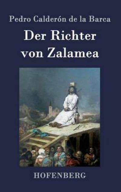 Pedro Calderon de la Barca · Der Richter von Zalamea: Drama in drei Akten (Hardcover bog) (2016)