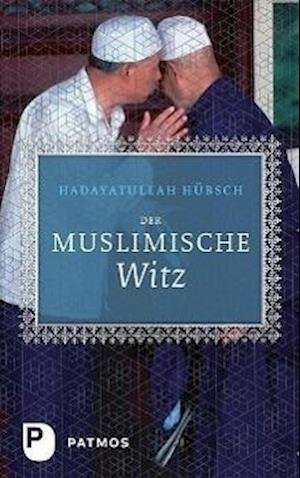 Cover for Hadayatullah Hübsch · Der Muslimische Witz (Hardcover Book) (2013)