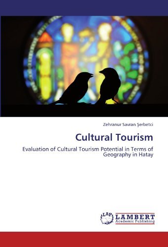 Cover for Zehranur Savran Serbetci · Cultural Tourism: Evaluation of Cultural Tourism Potential in Terms of Geography in Hatay (Taschenbuch) (2011)