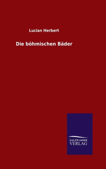 Cover for Lucian Herbert · Die Bohmischen Bader (Hardcover Book) (2015)