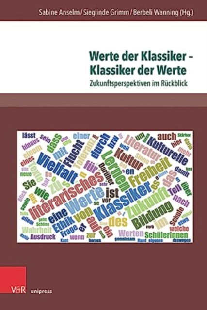 Cover for Werte der Klassiker – Klassiker der Werte: Zukunftsperspektiven im Ruckblick - Themenorientierte Literaturdidaktik (Hardcover Book) (2023)