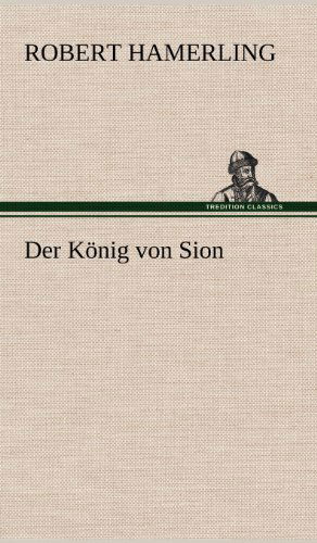 Cover for Robert Hamerling · Der Konig Von Sion (Hardcover Book) [German edition] (2012)