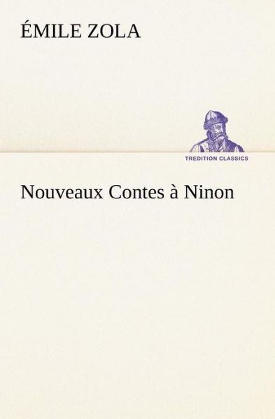 Cover for Émile Zola · Nouveaux Contes À Ninon (Tredition Classics) (French Edition) (Paperback Book) [French edition] (2012)