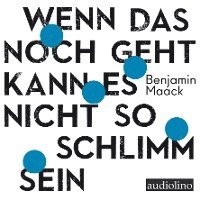 Cover for Benjamin Maack · Wenn das noch geht, kann es nicht so schlimm sein (Audiobook (CD)) (2022)