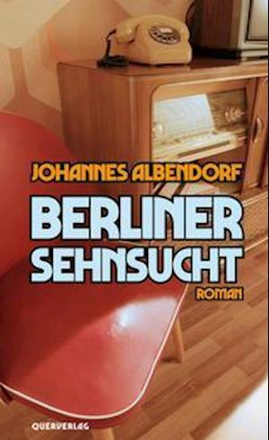 Cover for Johannes Albendorf · Berliner Sehnsucht (Book) (2021)