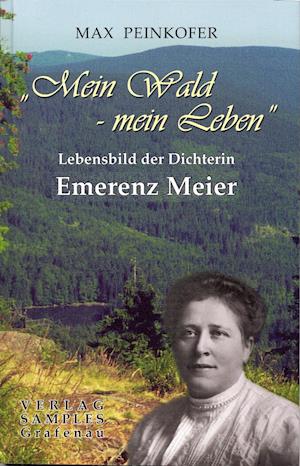 Cover for Max Peinkofer · Emerenz Meier: Mein Wald - mein Leben (Hardcover Book) (2005)