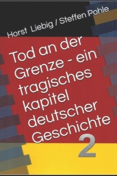 Cover for Pohle Steffen Pohle · Tod an der Grenze - Ein tragisches Kapitel deutscher Geschichte - Band 2 (Paperback Book) (2021)